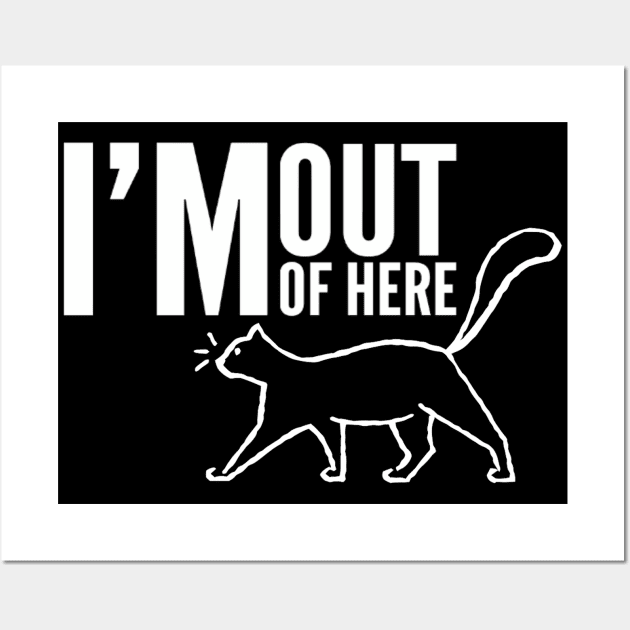 Funny Cat I'm out of here - For Cat Lovers Wall Art by Abstract Designs